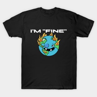 im fine - Earth T-Shirt